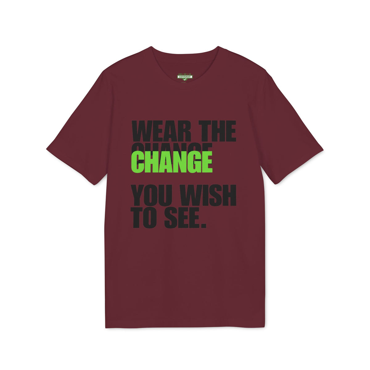 Earthsmart 'EARTH MOOD' Tee — "WEAR THE CHANGE YOU WISH TO SEE".