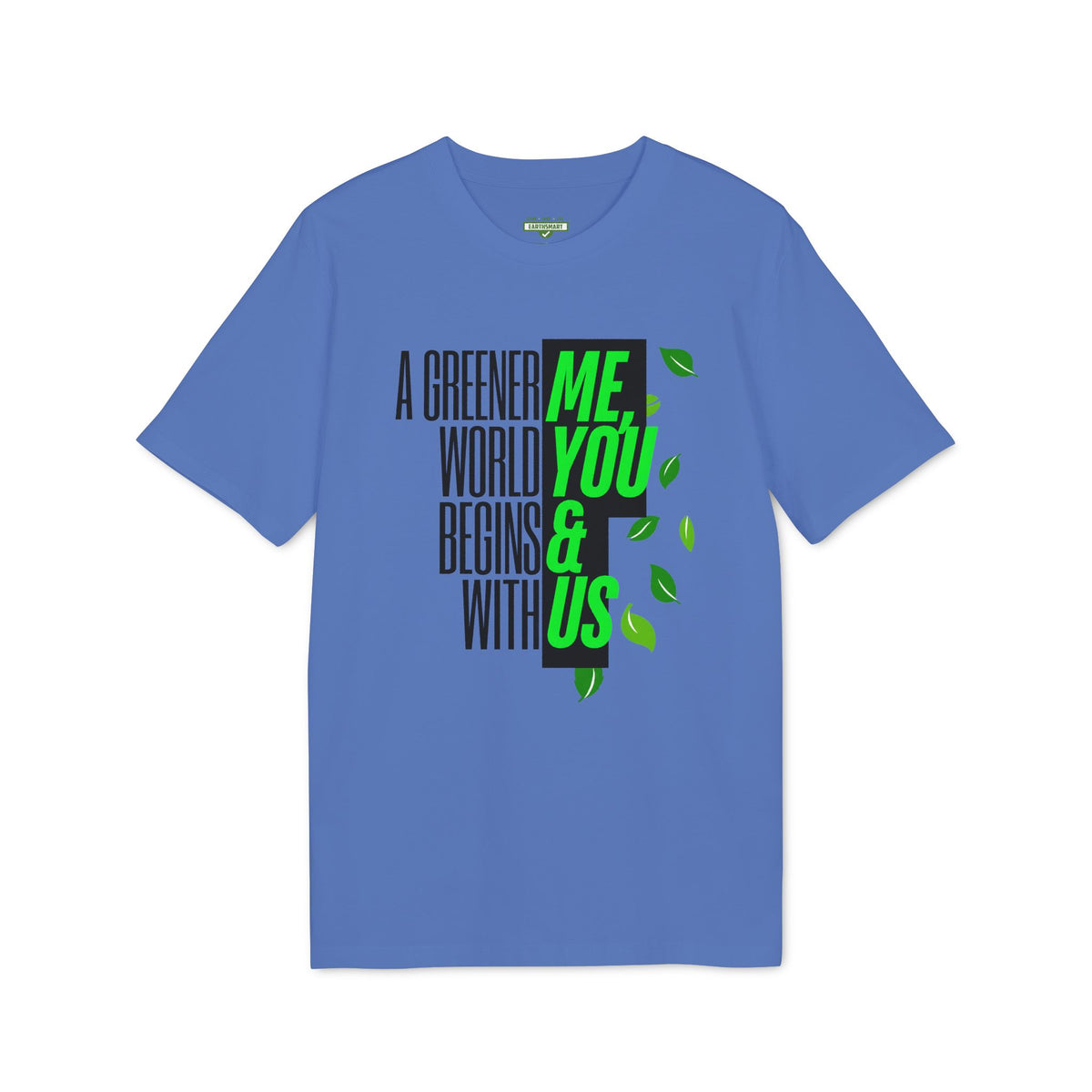 Earthsmart 'EARTH MOOD' Tee — "A GREENER WORLD BEGINS WITH ME, YOU & US". (UNISEX).