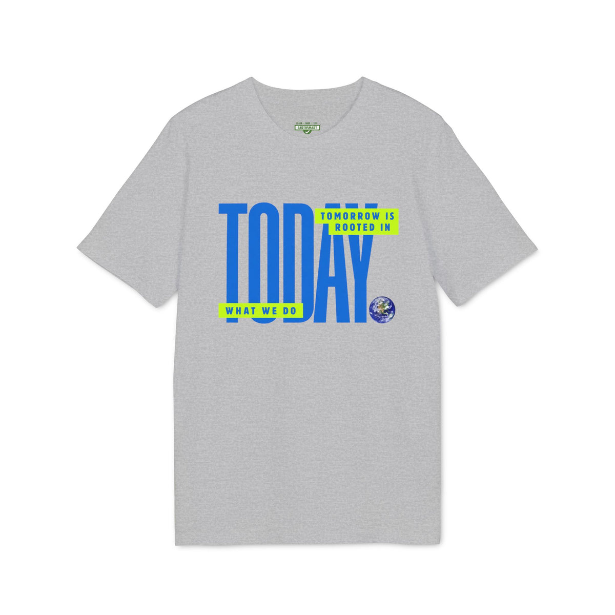 Earthsmart 'EARTH MOOD' Tee — "TOMORROW IS ROOTED WHAT WE DO TODAY". (Unisex).