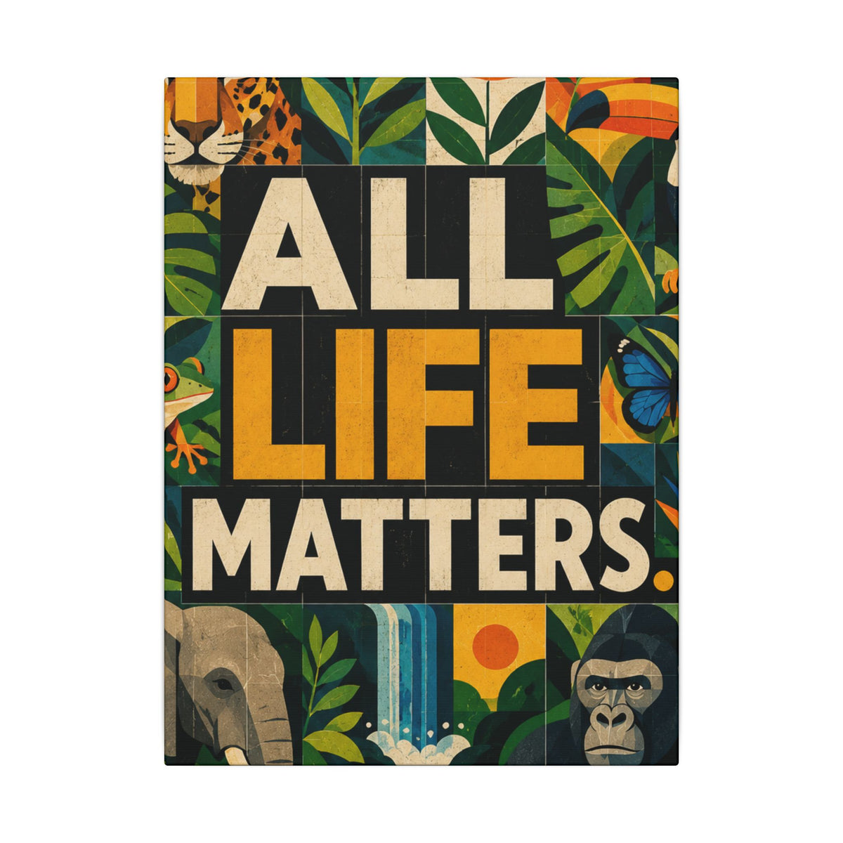 "ALL LIFE MATTERS" (Geometric art style) Earthsmart Canvas Wall Art — Jungle Wildlife. (Matte Stretched Print)