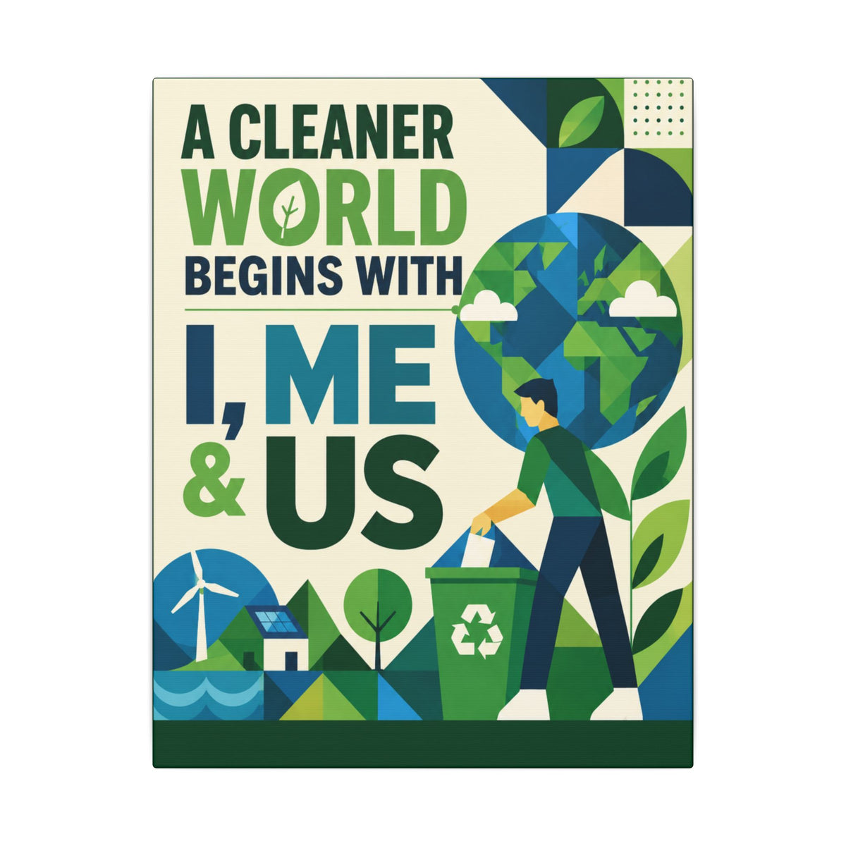 "A CLEANER WORLD BEGINS WITH I, ME & US (Geometric art style). Earthsmart Canvas Wall Art. ( Matte Stretched Print).