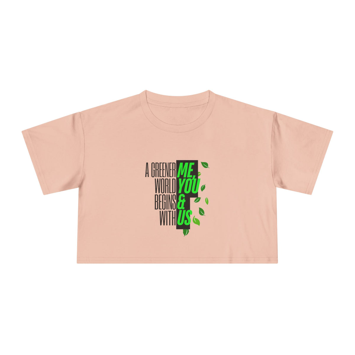 EARTHSMART CROP TOP - 'A GREENER WORLD, BEGINS WITH ME, YOU & US' — Eco-Friendly - 100% Cotton.