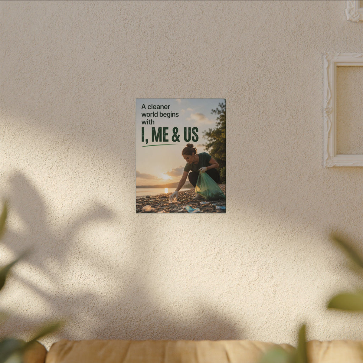 "A CLEANER WORLD BEGINS WITH I, ME & US" (Photographic style). Earthsmart Canvas Wall Art. (Matte Stretched Print).