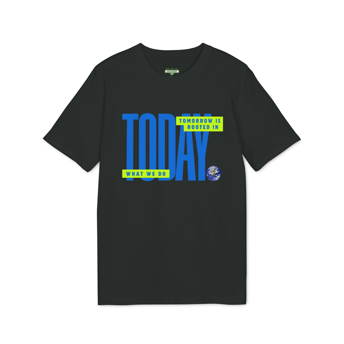 Earthsmart 'EARTH MOOD' Tee — "TOMORROW IS ROOTED WHAT WE DO TODAY". (Unisex).