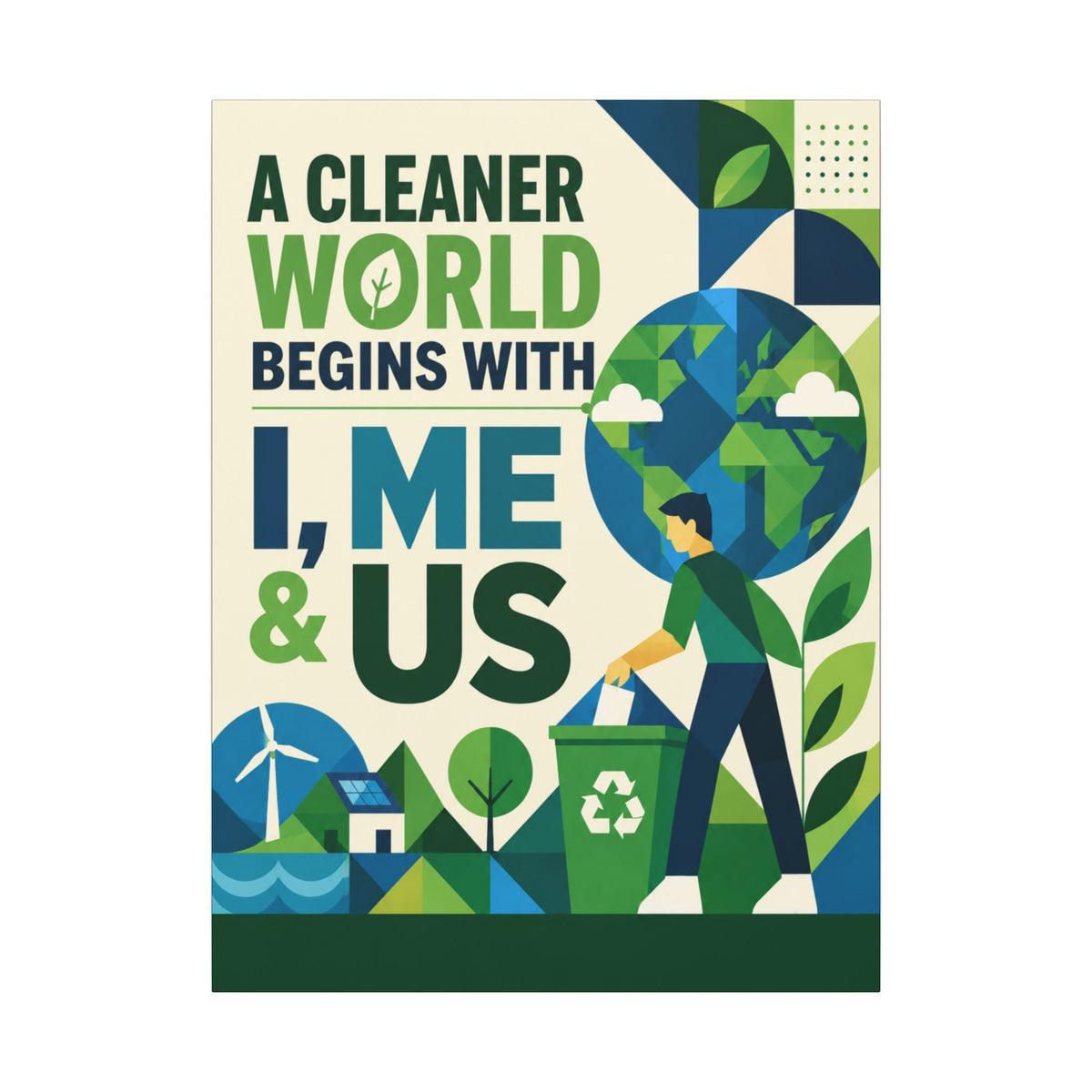 "A CLEANER WORLD BEGINS WITH I, ME & US (Geometric art style). Earthsmart Canvas Wall Art. ( Matte Stretched Print).