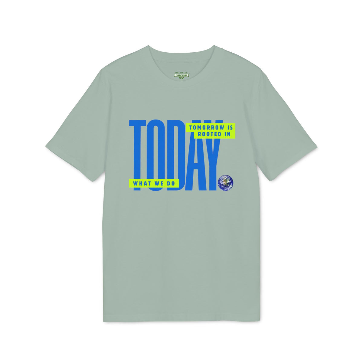 Earthsmart 'EARTH MOOD' Tee — "TOMORROW IS ROOTED WHAT WE DO TODAY". (Unisex).