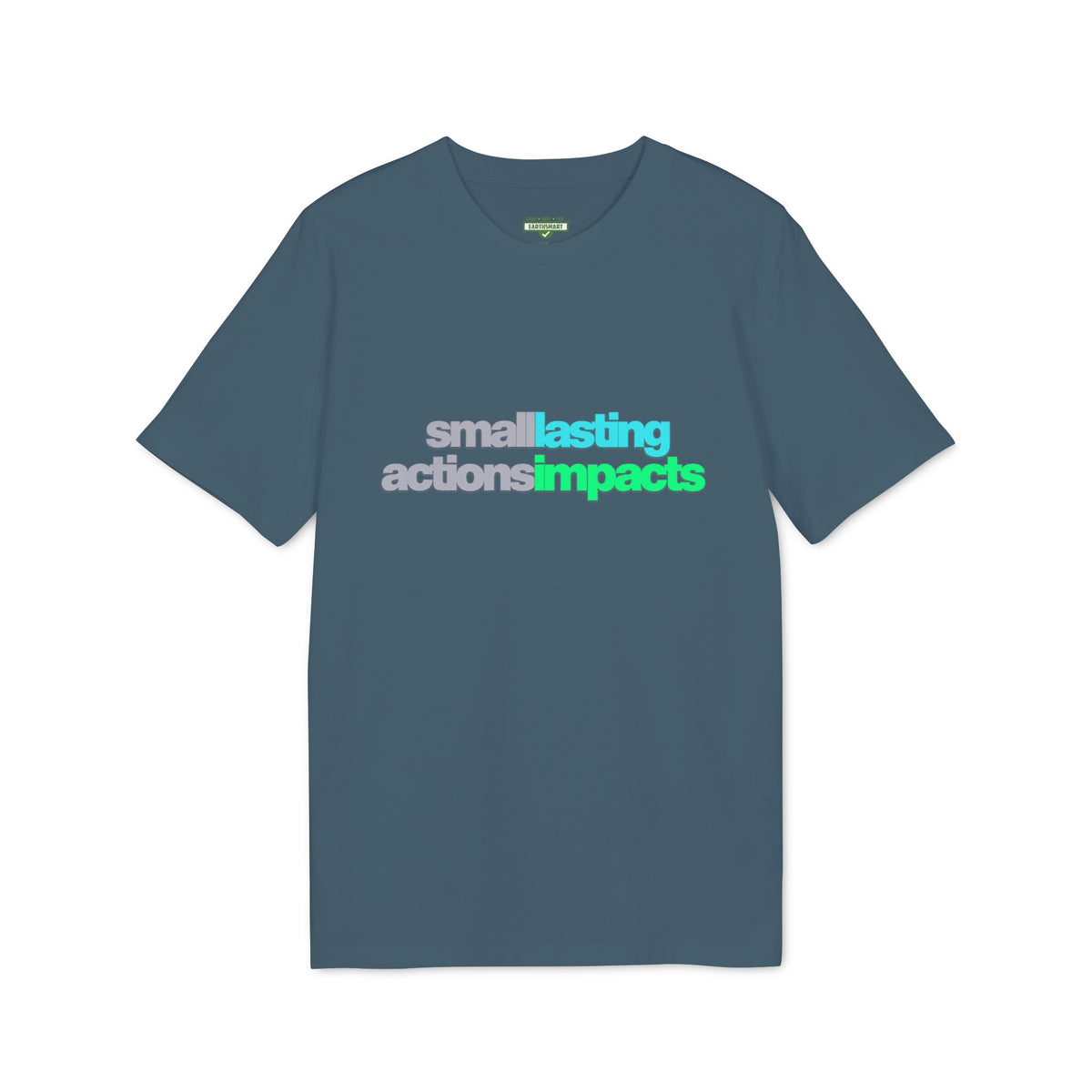 Earthsmart 'EARTH MOOD' Tee — "SMALL ACTIONS - LASTING IMPACTS". (UNISEX).