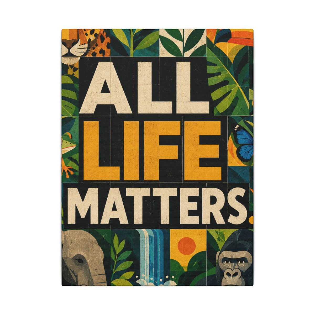 "ALL LIFE MATTERS" (Geometric art style) Earthsmart Canvas Wall Art — Jungle Wildlife. (Matte Stretched Print)