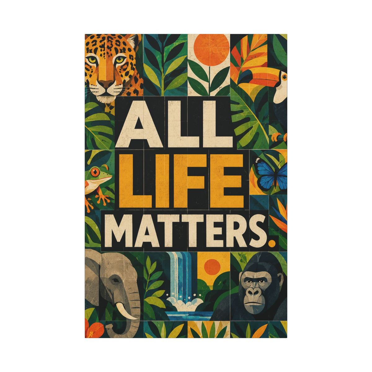 "ALL LIFE MATTERS" (Geometric art style) Earthsmart Canvas Wall Art — Jungle Wildlife. (Matte Stretched Print)