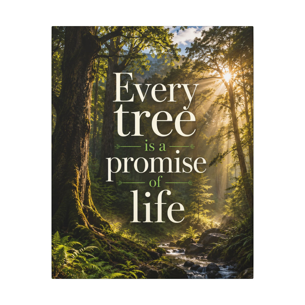 "EVERY TREE IS A PROMISE OF LIFE" (Photographic art style). Earthsmart Eco Canvas Wall Art (Matte Stretched Print).
