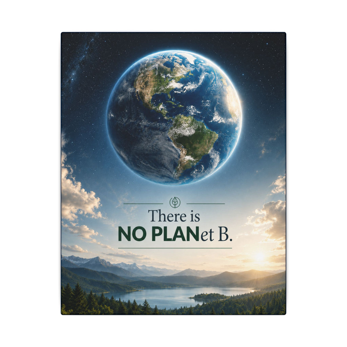 "THERE IS NO PLANET B". Earthsmart Eco Canvas Wall Art (Matte Stretched Print).