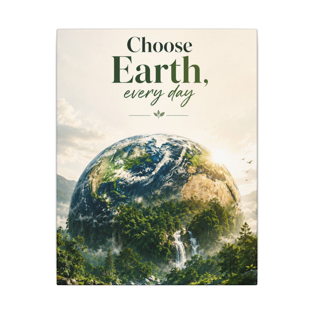"CHOOSE EARTH EVERYDAY" - Earthsmart Canvas Wall Art.