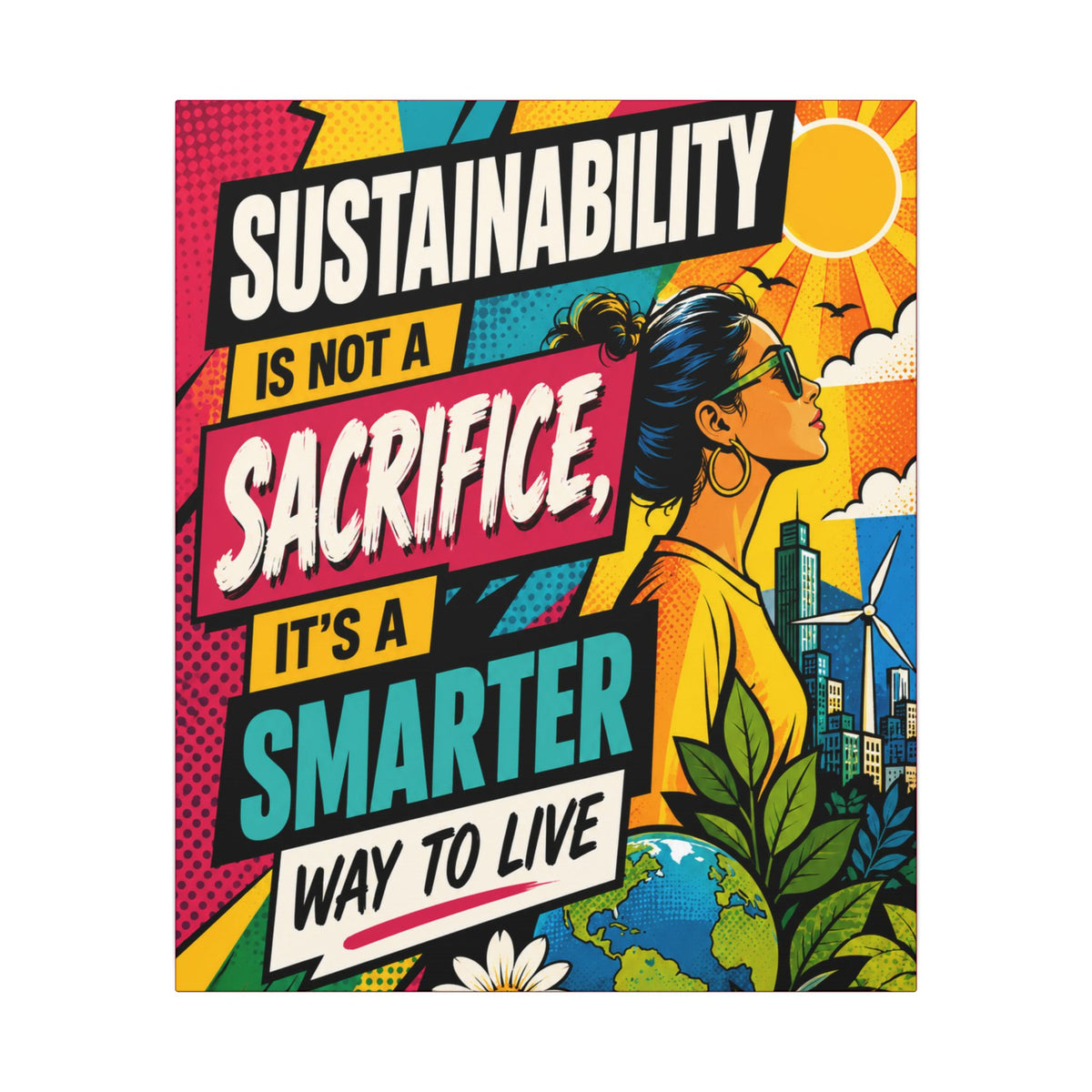 "SUSTAINABILITY IS NOT A SACRIFICE, IT'S A SMARTER WAY TO LIVE" (Pop culture art style). Earthsmart Eco Canvas Wall Art (Matte Stretched Print).