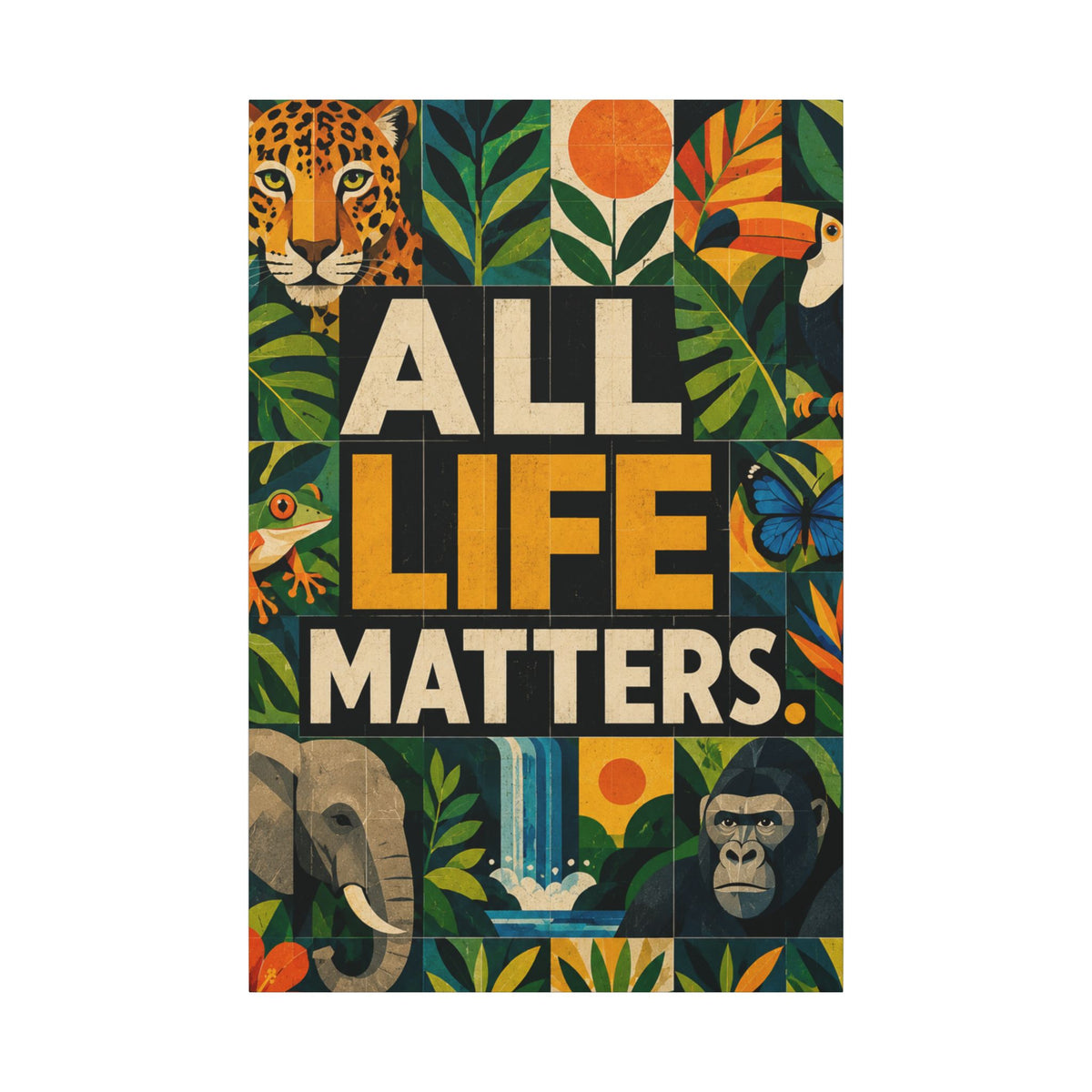 "ALL LIFE MATTERS" (Geometric art style) Earthsmart Canvas Wall Art — Jungle Wildlife. (Matte Stretched Print)