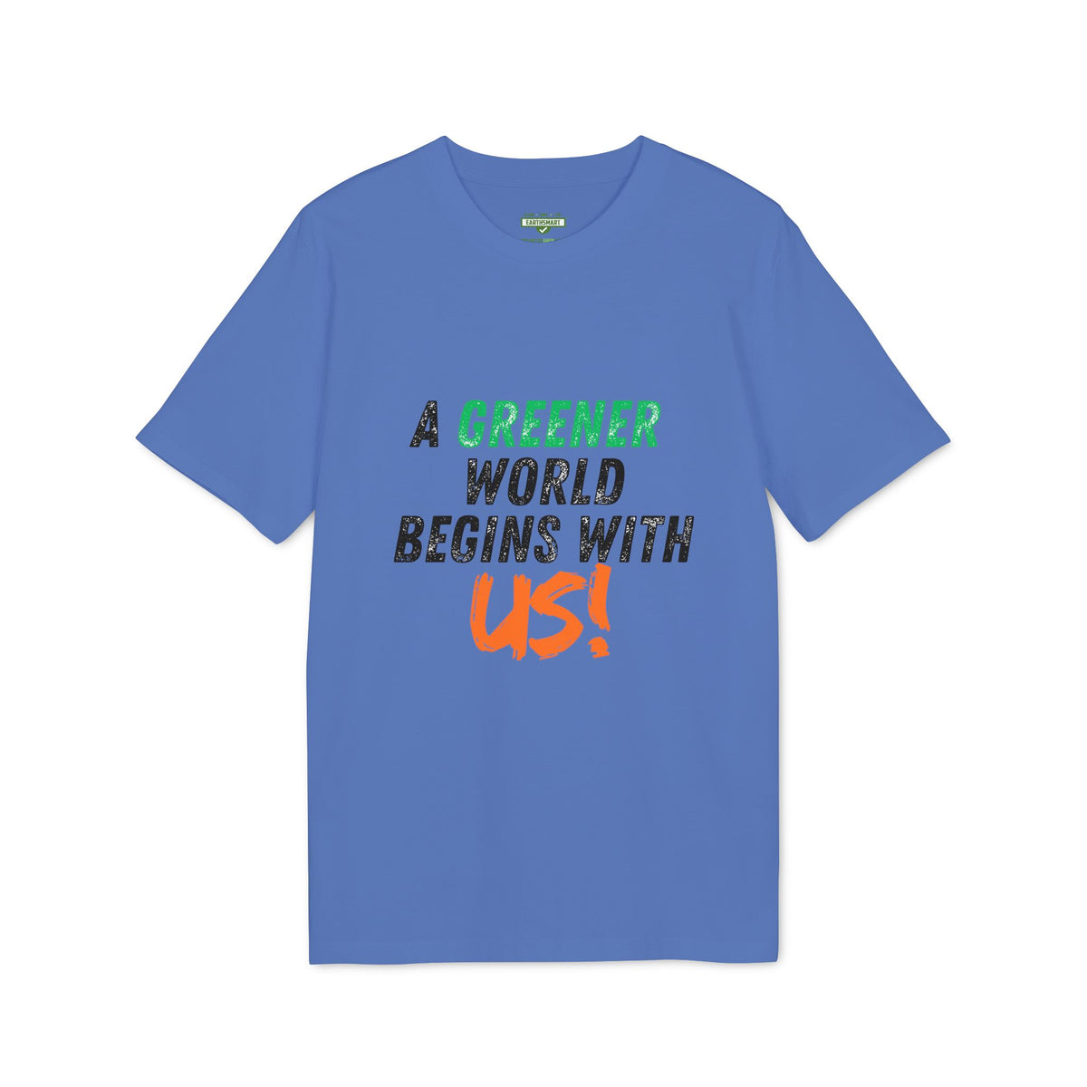 A Greener World Begins With Us T-Shirt