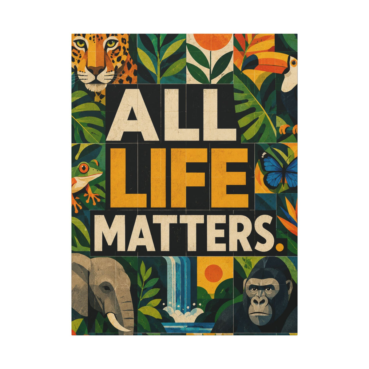 "ALL LIFE MATTERS" (Geometric art style) Earthsmart Canvas Wall Art — Jungle Wildlife. (Matte Stretched Print)