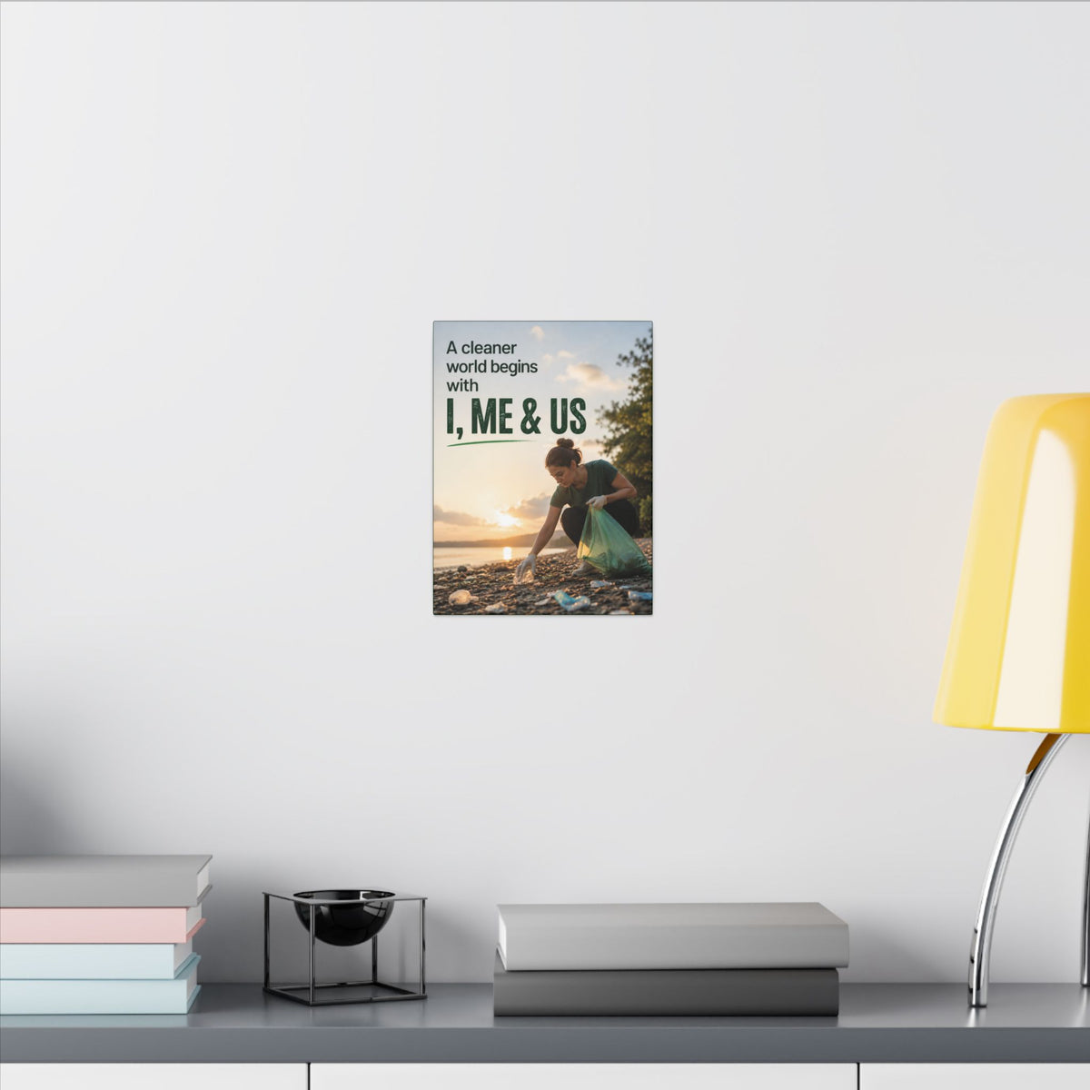 "A CLEANER WORLD BEGINS WITH I, ME & US" (Photographic style). Earthsmart Canvas Wall Art. (Matte Stretched Print).