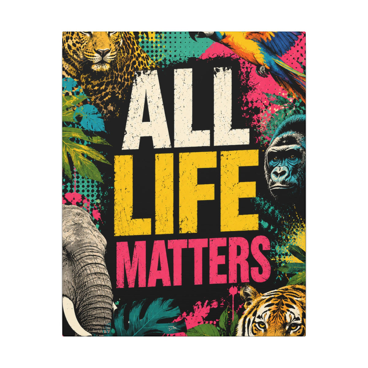"ALL LIFE MATTERS" (Pop culture art style) - Earthsmart Canvas Wall Art. Jungle Wildlife. (Matte Stretched Print).