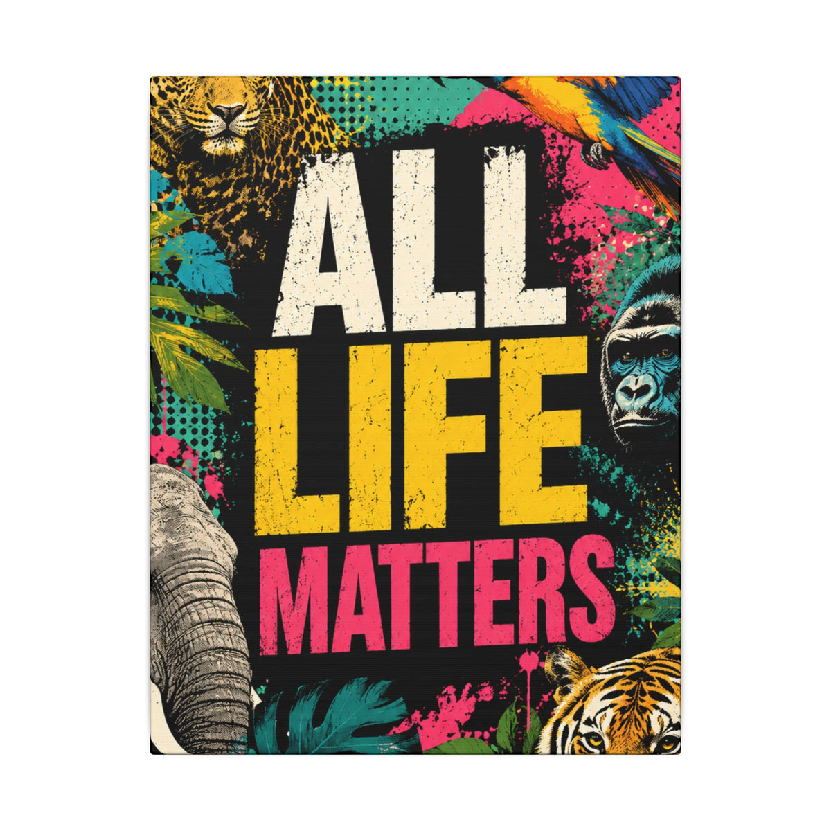 "ALL LIFE MATTERS" (Pop culture art style) - Earthsmart Canvas Wall Art. Jungle Wildlife. (Matte Stretched Print).