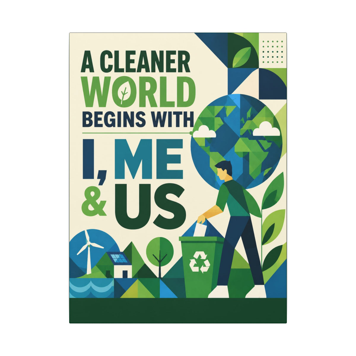 "A CLEANER WORLD BEGINS WITH I, ME & US (Geometric art style). Earthsmart Canvas Wall Art. ( Matte Stretched Print).
