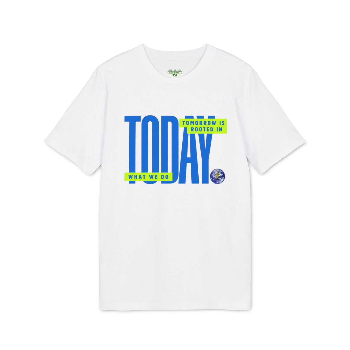 Earthsmart 'EARTH MOOD' Tee — "TOMORROW IS ROOTED WHAT WE DO TODAY". (Unisex).