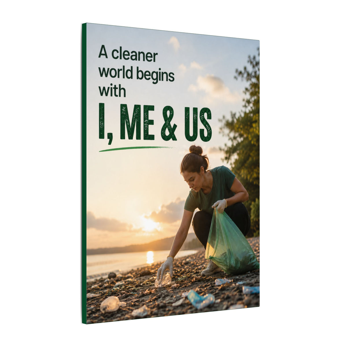 "A CLEANER WORLD BEGINS WITH I, ME & US" (Photographic style). Earthsmart Canvas Wall Art. (Matte Stretched Print).