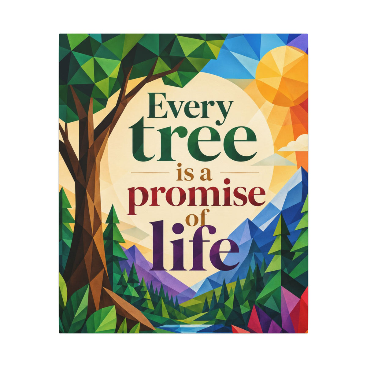 "EVERY TREE IS A PROMISE OF LIFE" (Geometric art style). Earthsmart Eco Canvas Wall Art (Matte Stretched Print).