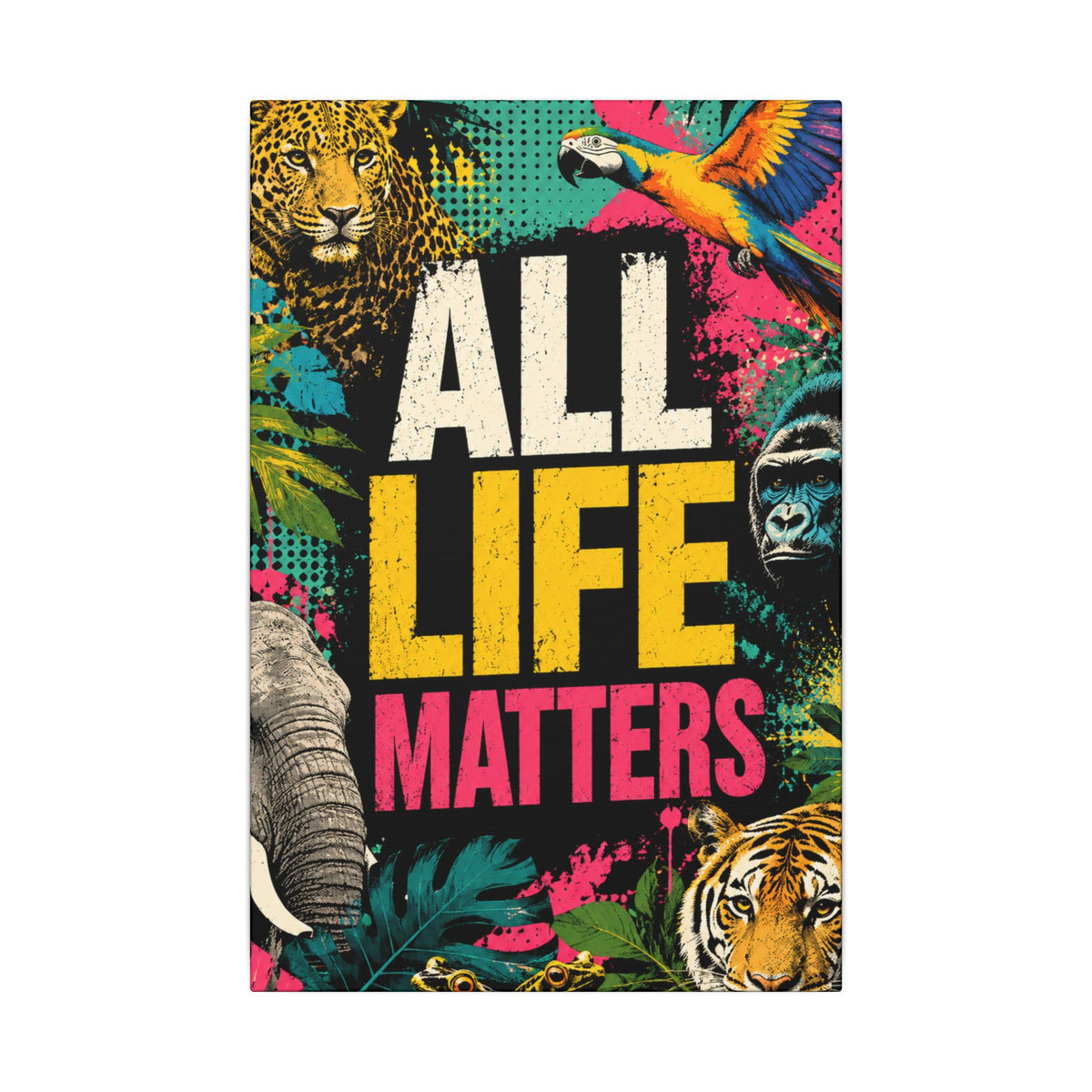 "ALL LIFE MATTERS" (Pop culture art style) - Earthsmart Canvas Wall Art. Jungle Wildlife. (Matte Stretched Print).