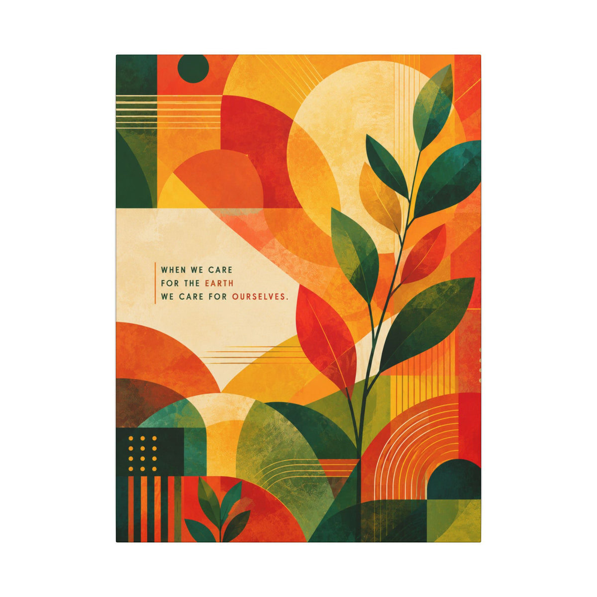 "WHEN WE CARE FOR EARTH, WE CARE FOR OURSELVES" (Botanical Abstract art). Earthsmart Eco Wall Art.