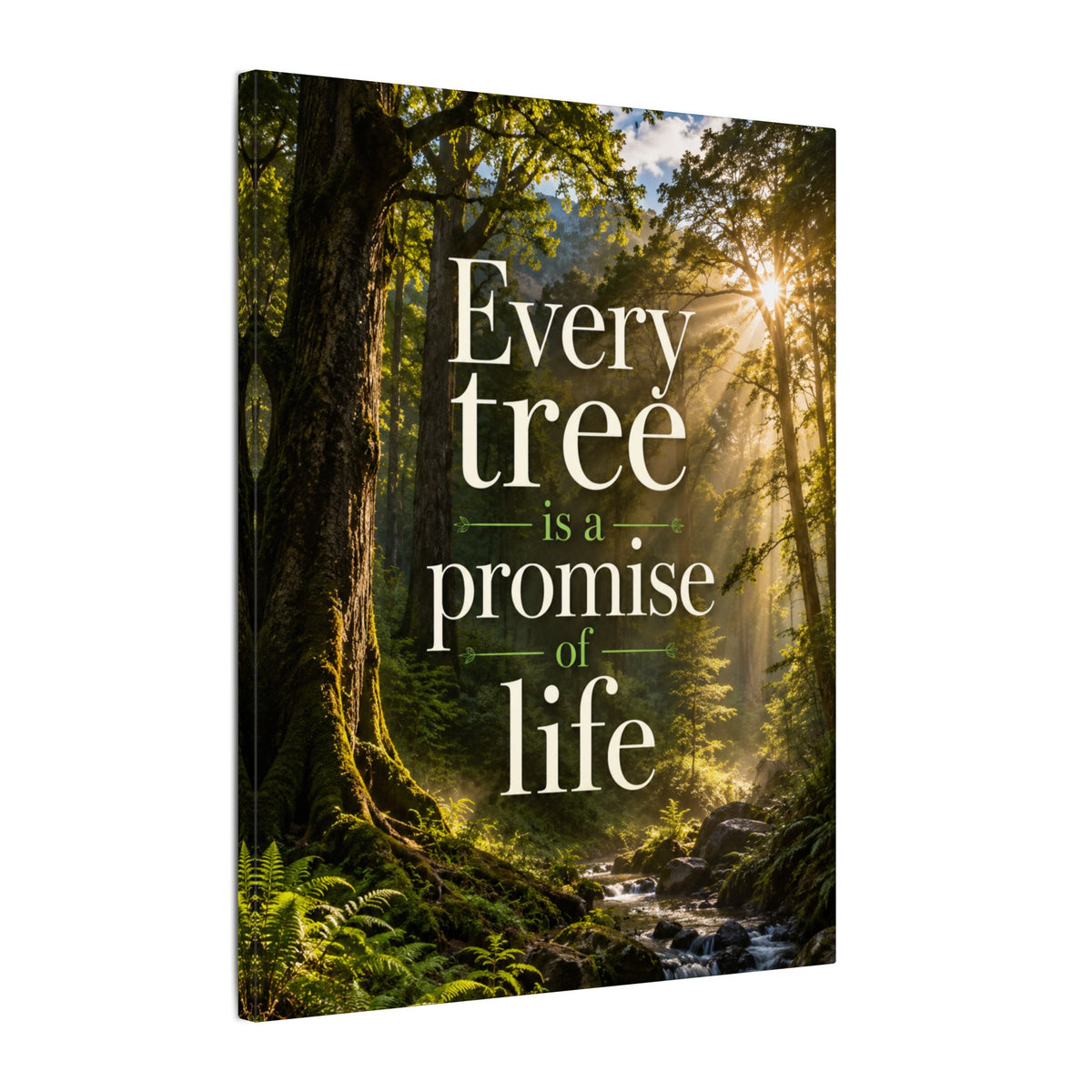 "EVERY TREE IS A PROMISE OF LIFE" (Photographic art style). Earthsmart Eco Canvas Wall Art (Matte Stretched Print).