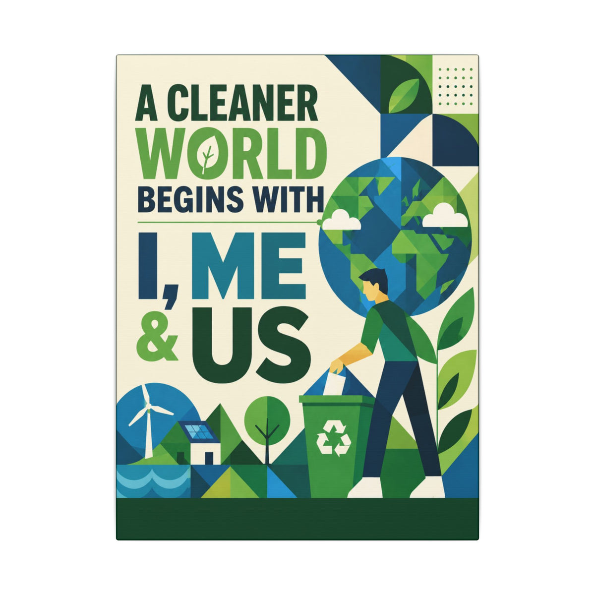 "A CLEANER WORLD BEGINS WITH I, ME & US (Geometric art style). Earthsmart Canvas Wall Art. ( Matte Stretched Print).