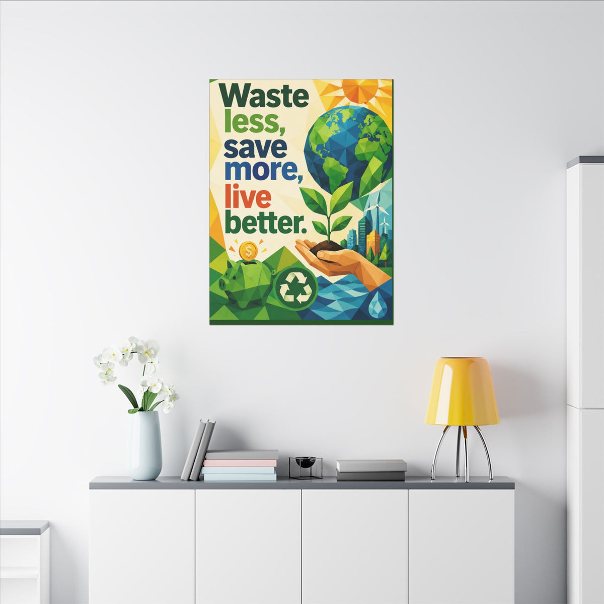 "WASTE LESS SAVE MORE, LIVE BETTTER." (Geometric art style). Earthsmart,  Eco-Friendly Inspirational Wall Art
