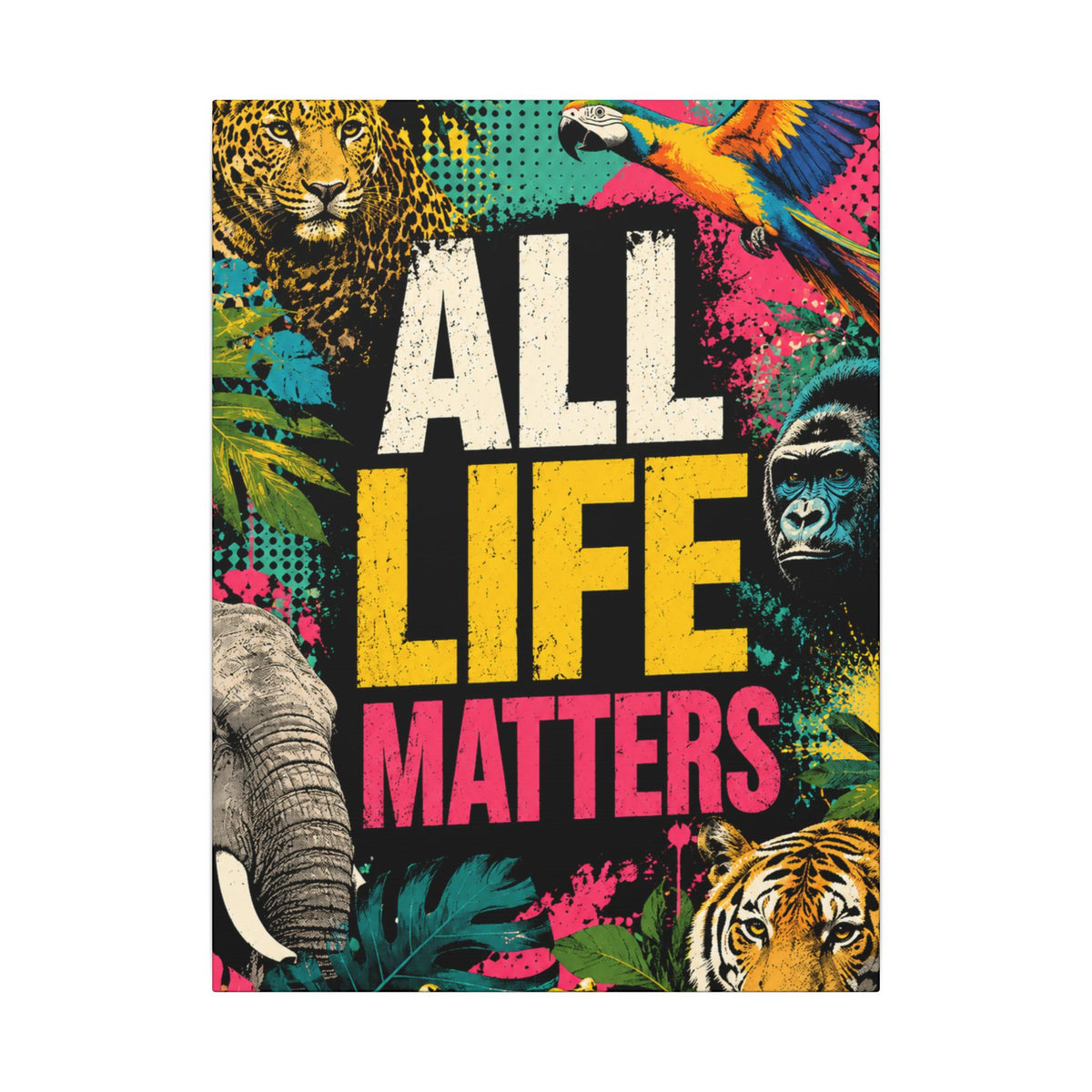 "ALL LIFE MATTERS" (Pop culture art style) - Earthsmart Canvas Wall Art. Jungle Wildlife. (Matte Stretched Print).