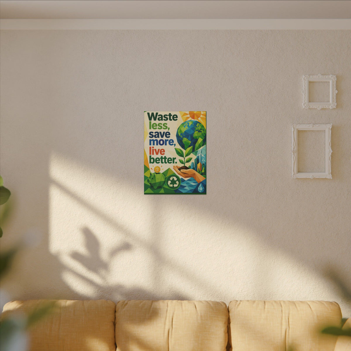 "WASTE LESS SAVE MORE, LIVE BETTTER." (Geometric art style). Earthsmart,  Eco-Friendly Inspirational Wall Art