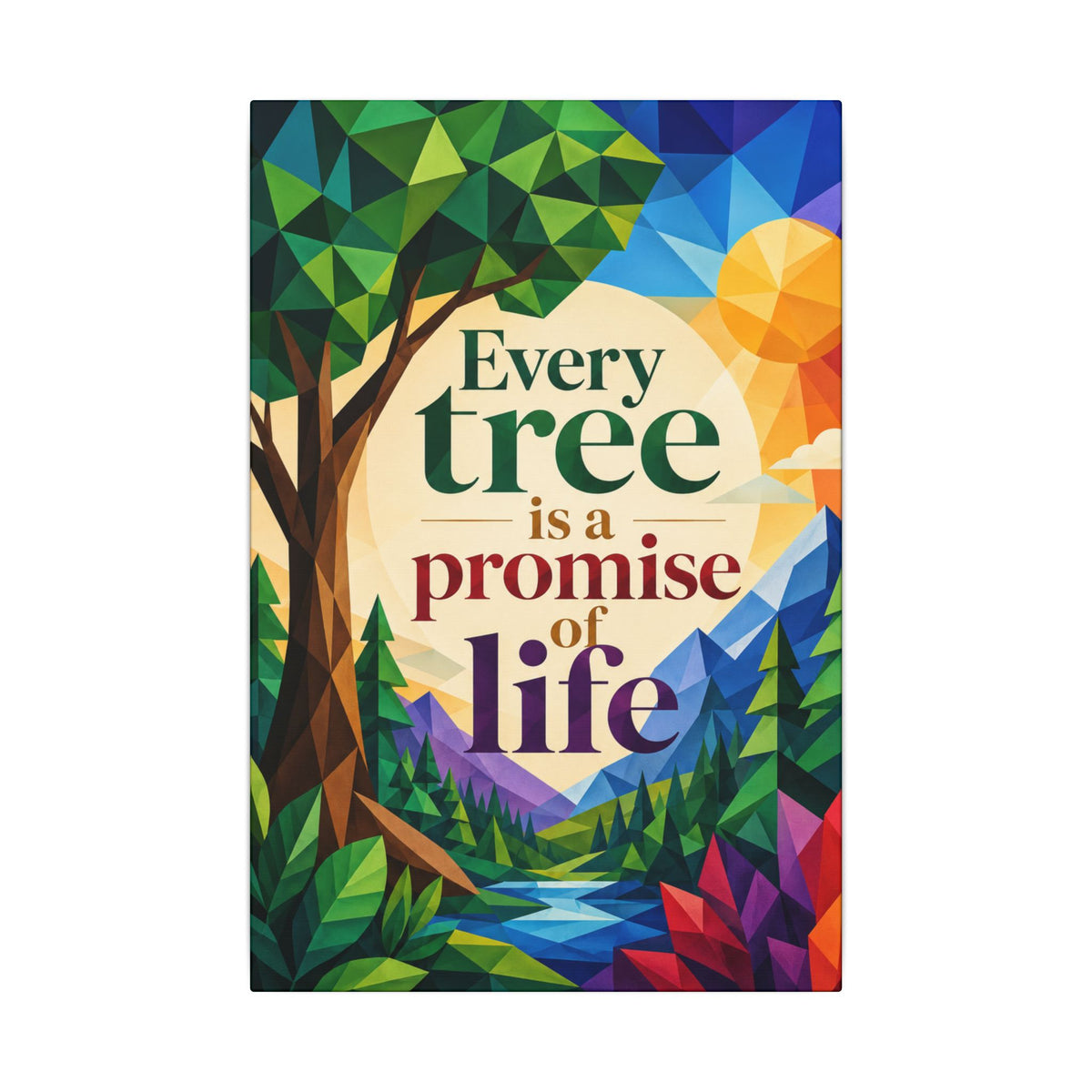 "EVERY TREE IS A PROMISE OF LIFE" (Geometric art style). Earthsmart Eco Canvas Wall Art (Matte Stretched Print).
