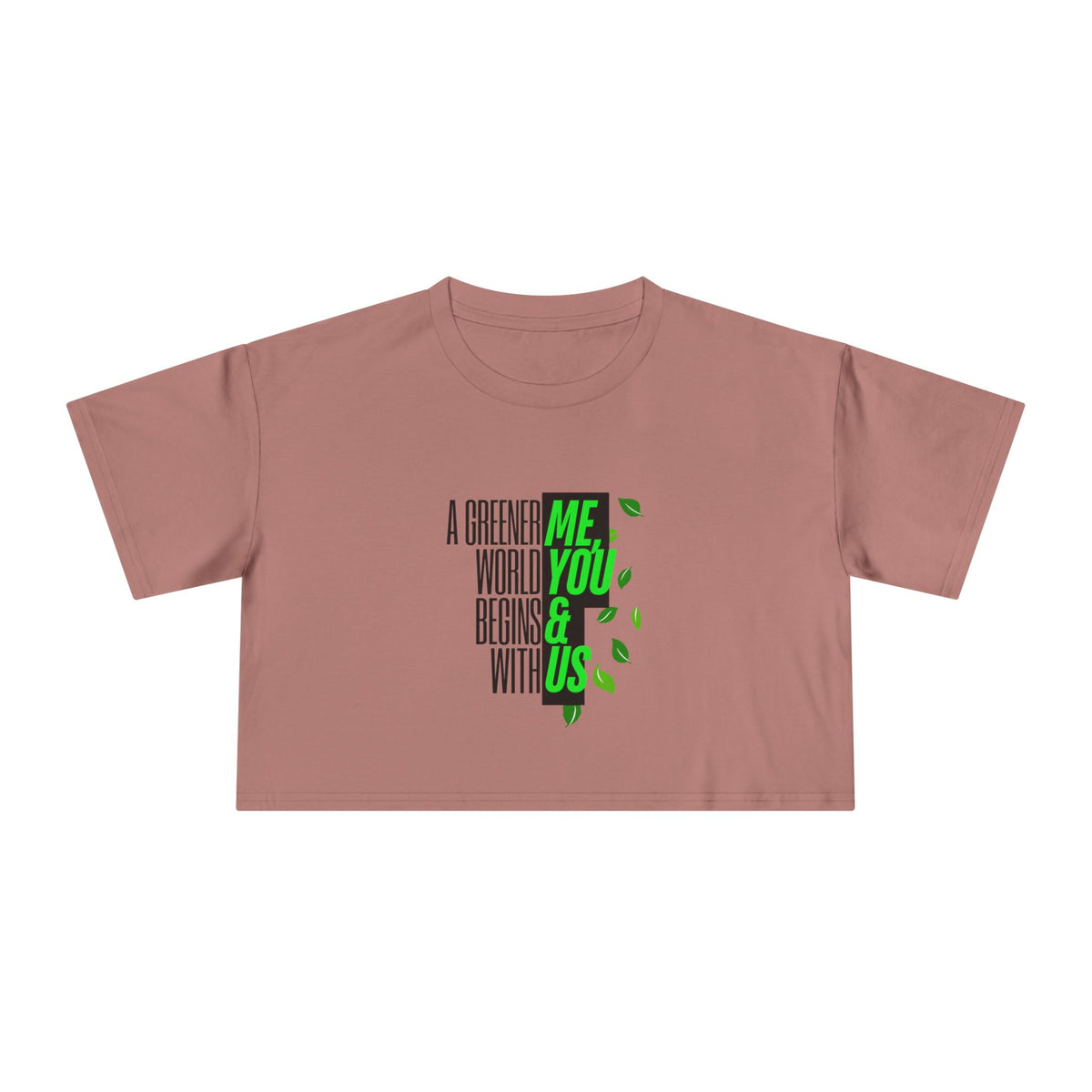 EARTHSMART CROP TOP - 'A GREENER WORLD, BEGINS WITH ME, YOU & US' — Eco-Friendly - 100% Cotton.