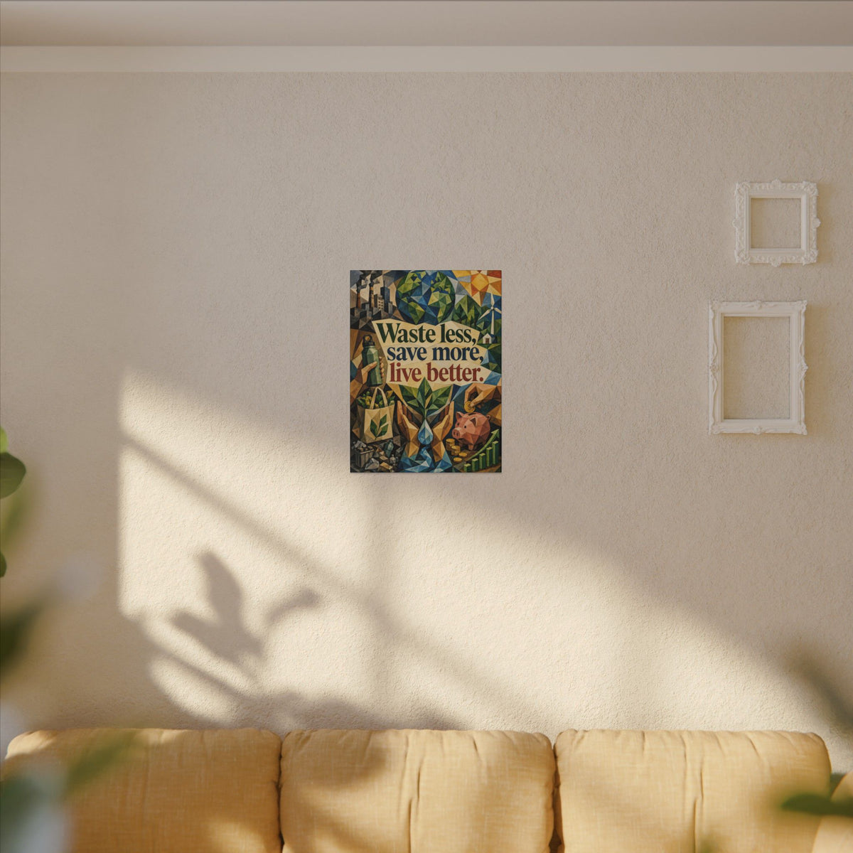 "WASTE LESS SAVE MORE, LIVE BETTTER." (Cubist art style). Earthsmart,  Eco-Friendly Inspirational Wall Art