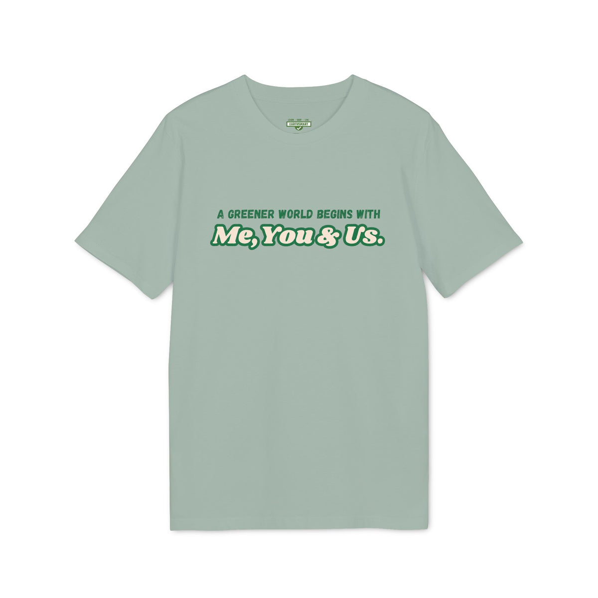 Earthsmart 'EARTH MOOD' TEE. - "A Greener World Begins With Me, You & Us". (Unisex).