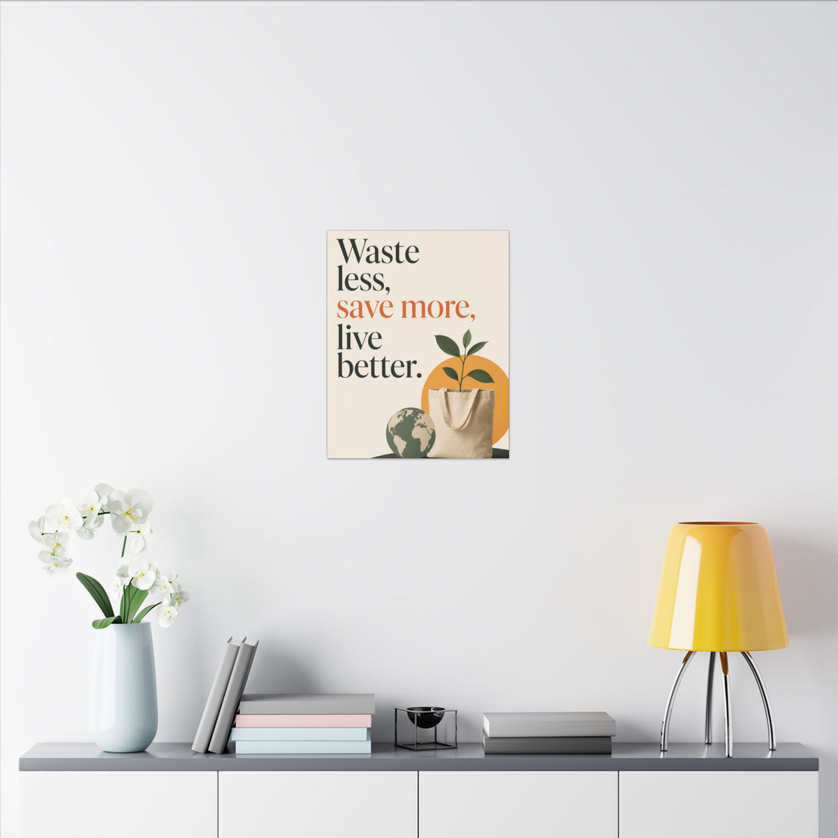 "WASTE LESS, SAVE MORE, LIVE BETTER." (Minimalist art style). Earthsmart Wall Art.