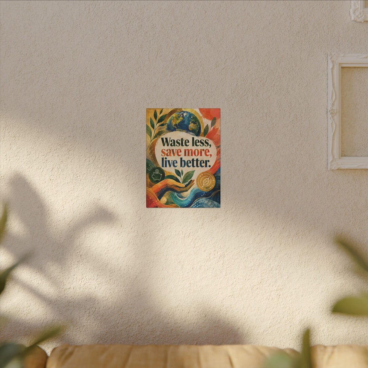 "WASTE LESS, SAVE MORE, LIVE BETTER". – Inspirational Eco Canvas