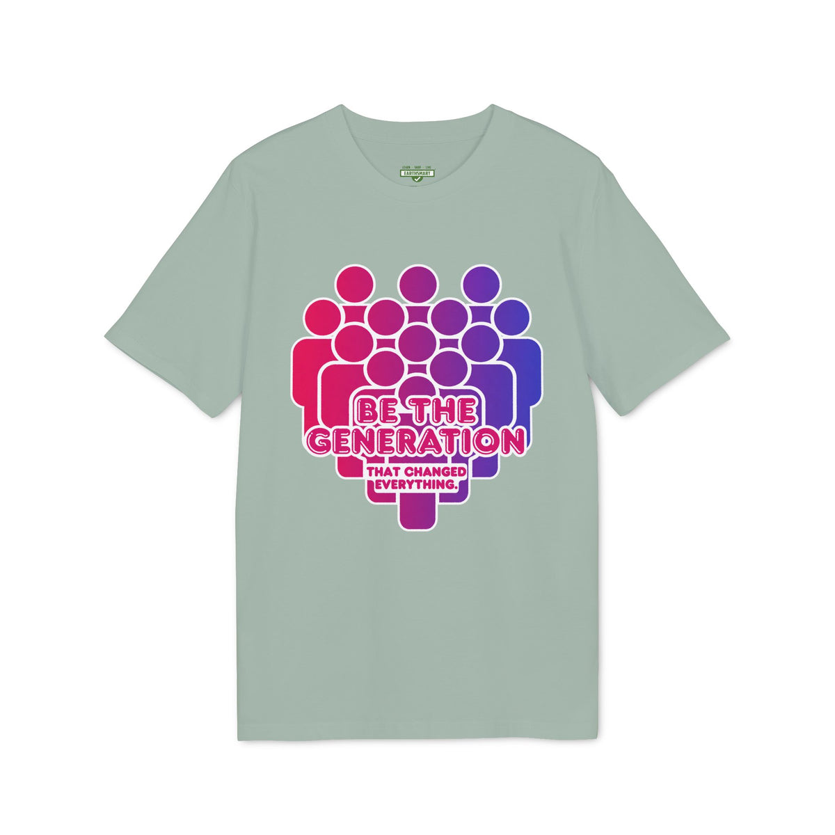 Earthsmart 'EARTH MOOD' Tee — "BE THE GENERATION THAT CHANGED EVERYTHING. (Unisex).