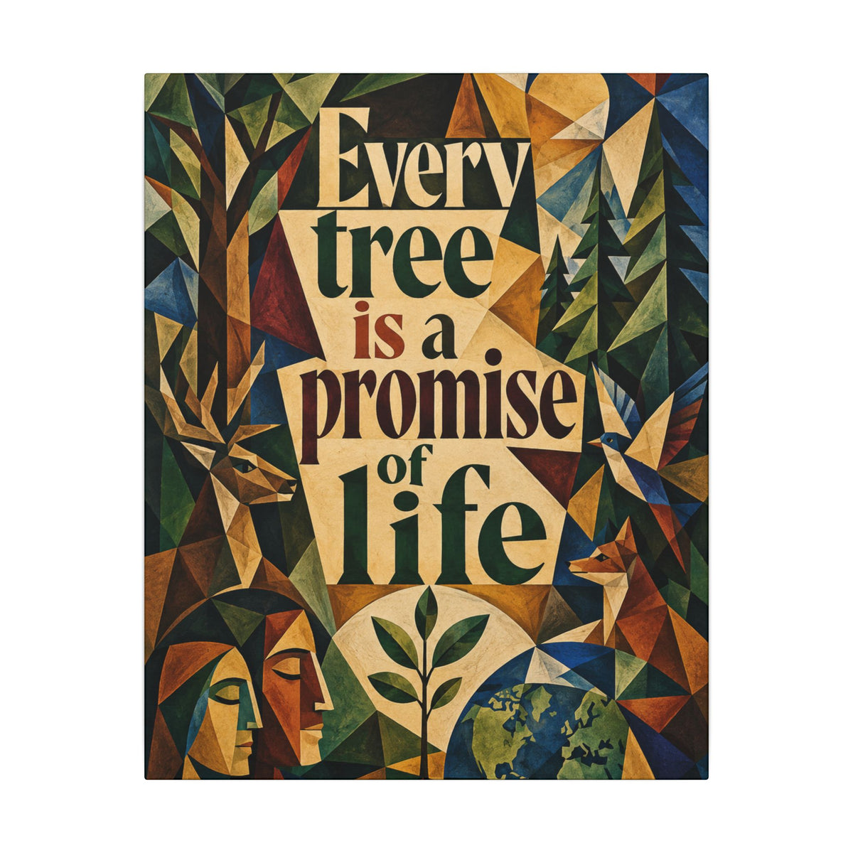 "EVERY TREE IS A PROMISE OF LIFE" (Cubist art style). Earthsmart Eco Canvas Wall Art (Matte Stretched Print).