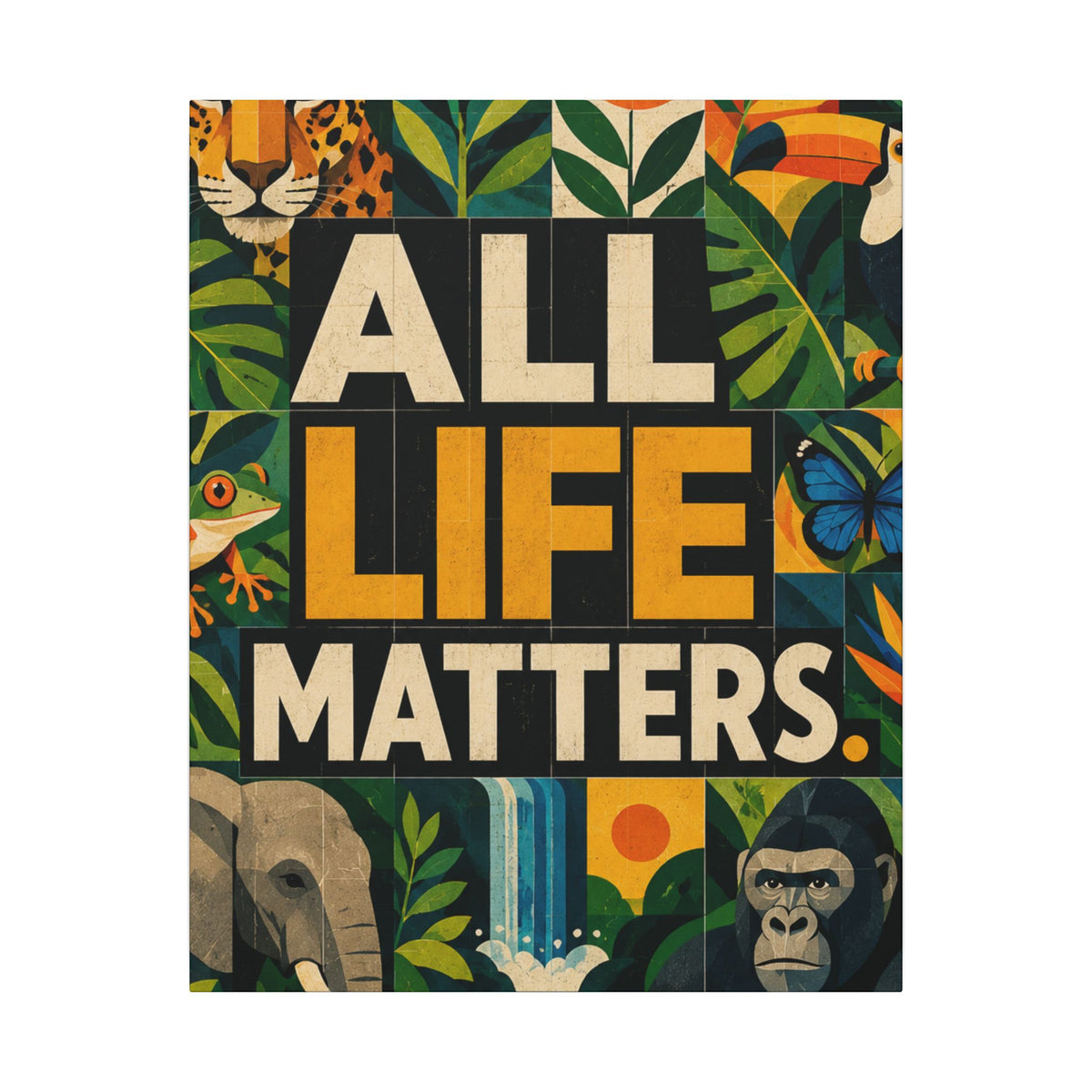 "ALL LIFE MATTERS" (Geometric art style) Earthsmart Canvas Wall Art — Jungle Wildlife. (Matte Stretched Print)