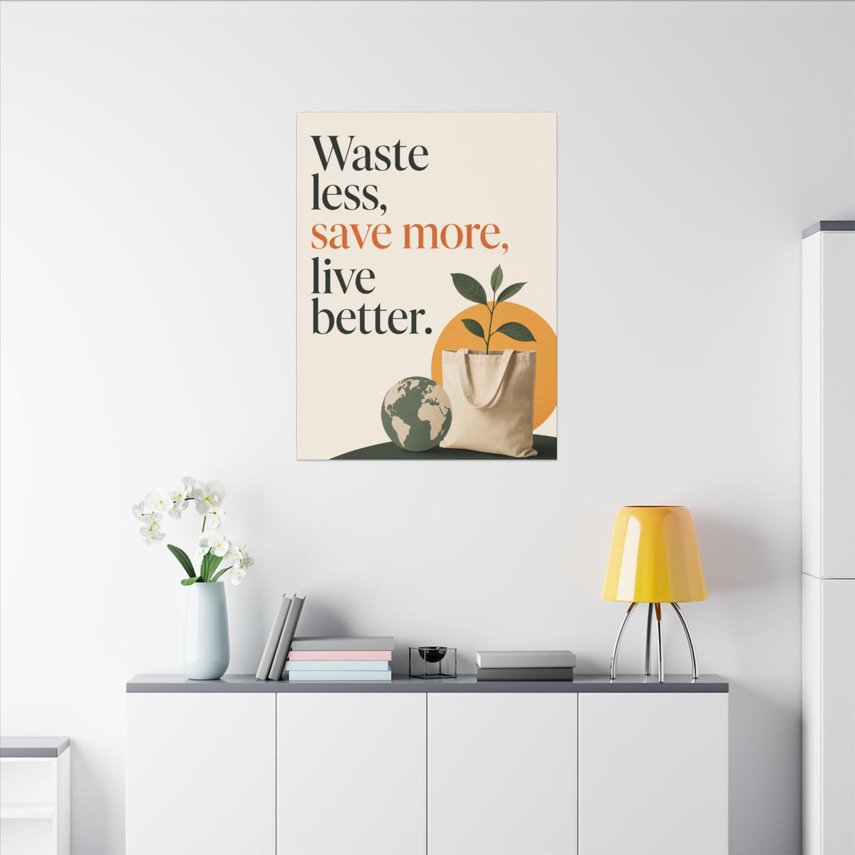 "WASTE LESS, SAVE MORE, LIVE BETTER." (Minimalist art style). Earthsmart Wall Art.