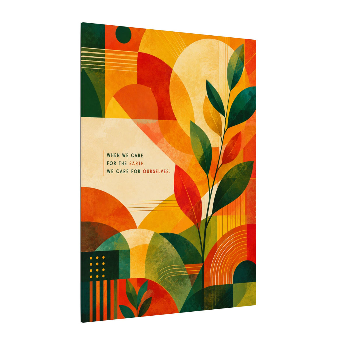 "WHEN WE CARE FOR EARTH, WE CARE FOR OURSELVES" (Botanical Abstract art). Earthsmart Eco Wall Art.