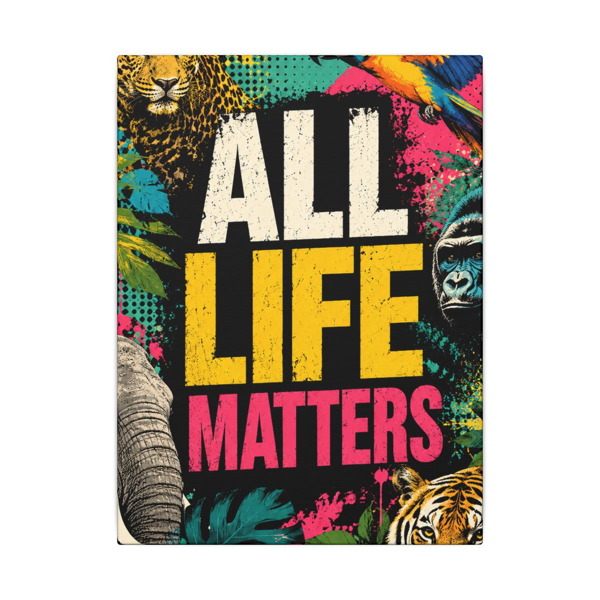 "ALL LIFE MATTERS" (Pop culture art style) - Earthsmart Canvas Wall Art. Jungle Wildlife. (Matte Stretched Print).