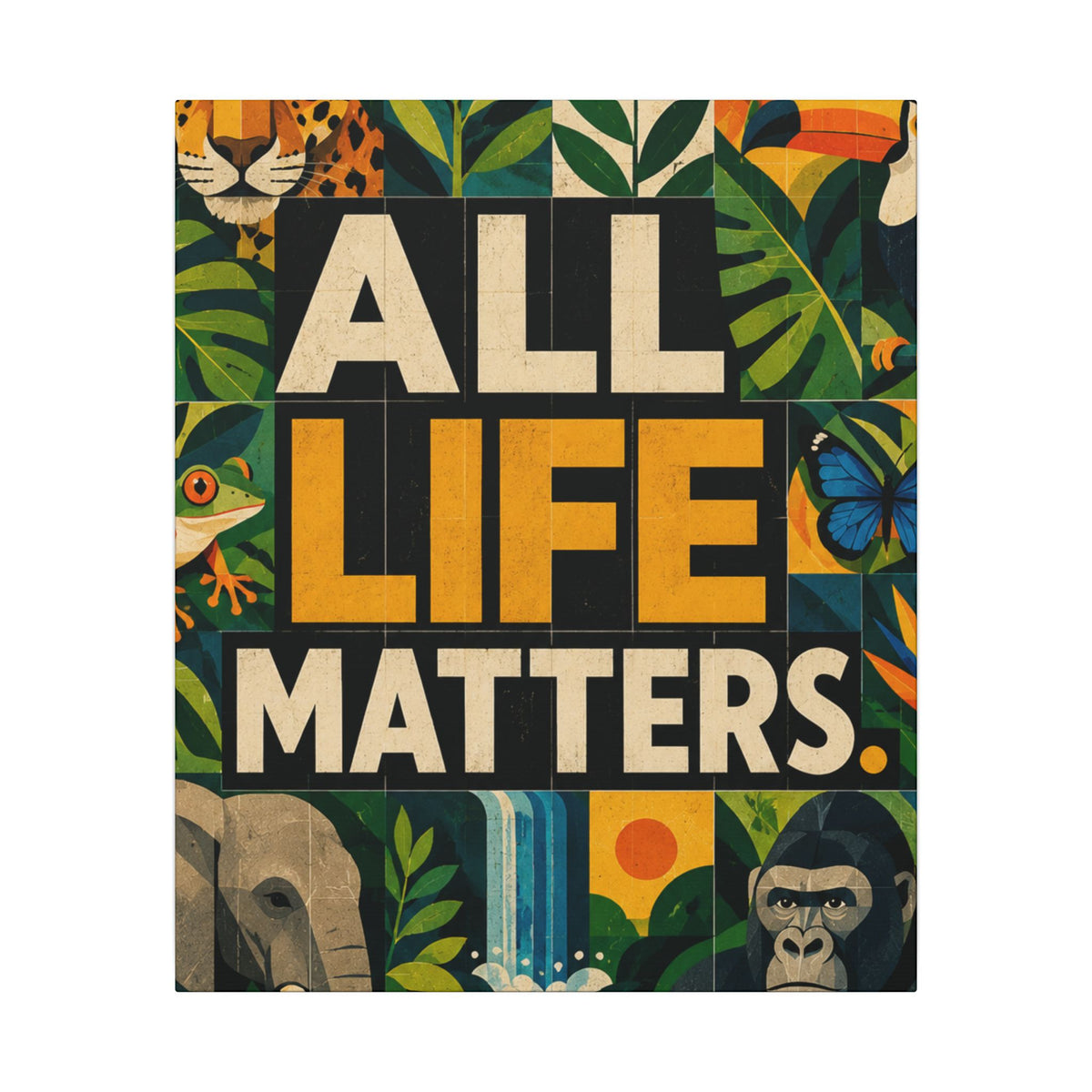 "ALL LIFE MATTERS" (Geometric art style) Earthsmart Canvas Wall Art — Jungle Wildlife. (Matte Stretched Print)