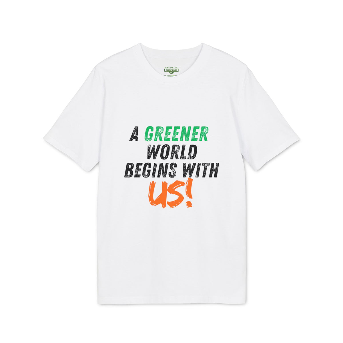A Greener World Begins With Us T-Shirt