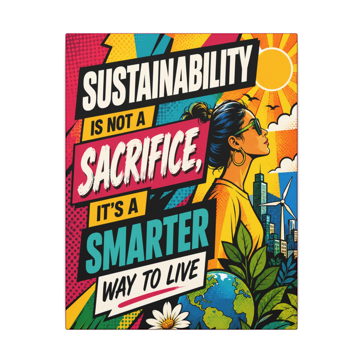 "SUSTAINABILITY IS NOT A SACRIFICE, IT'S A SMARTER WAY TO LIVE" (Pop culture art style). Earthsmart Eco Canvas Wall Art (Matte Stretched Print).