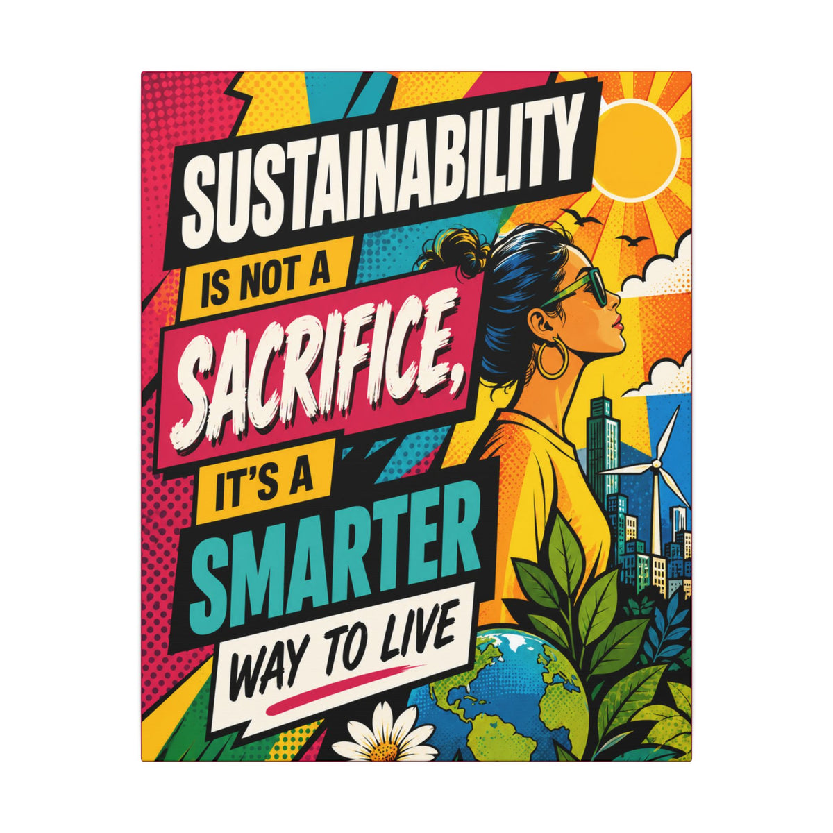 "SUSTAINABILITY IS NOT A SACRIFICE, IT'S A SMARTER WAY TO LIVE" (Pop culture art style). Earthsmart Eco Canvas Wall Art (Matte Stretched Print).